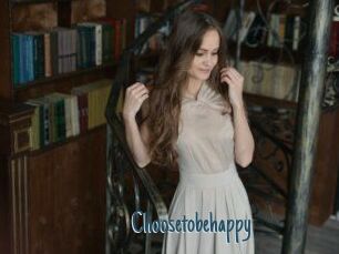 Choosetobehappy